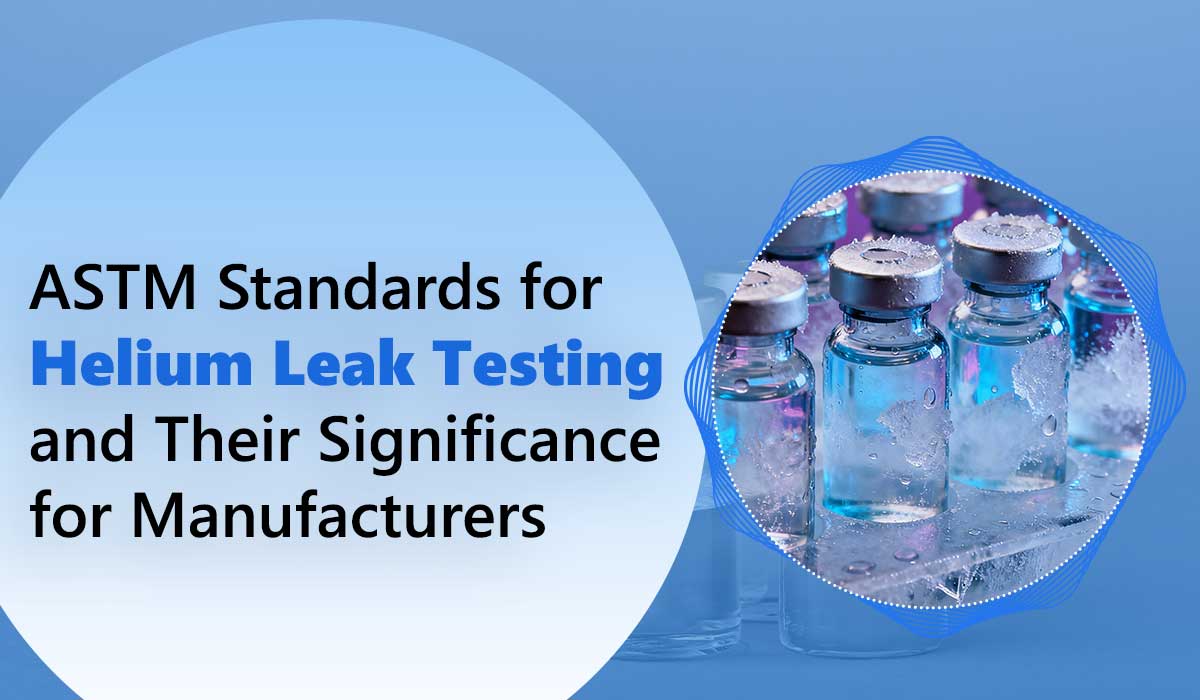/ASTM-Standards-for-Helium-Leak-Testing-and-Their-Significance-for-Manufacturers