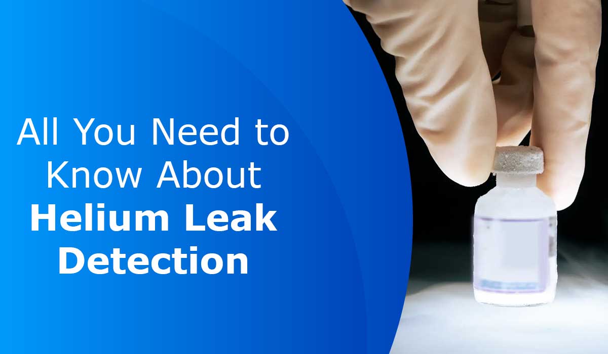 All-You-Need-To-Know-About-Helium-Leak-Detection