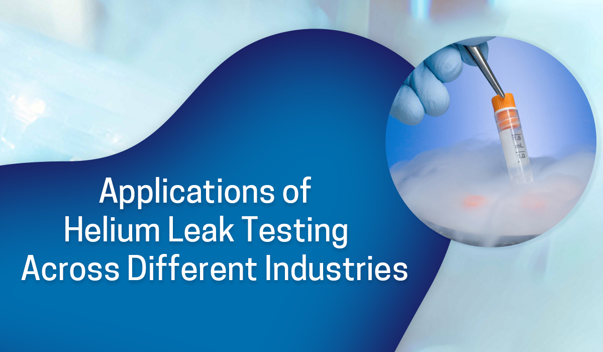 Applications-of-Helium-Leak-Testing-Across-Different-Industries