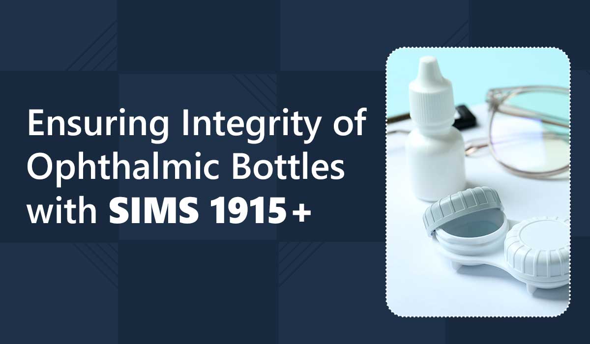 Ensuring Integrity of Ophthalmic Bottles with SIMS 1915+