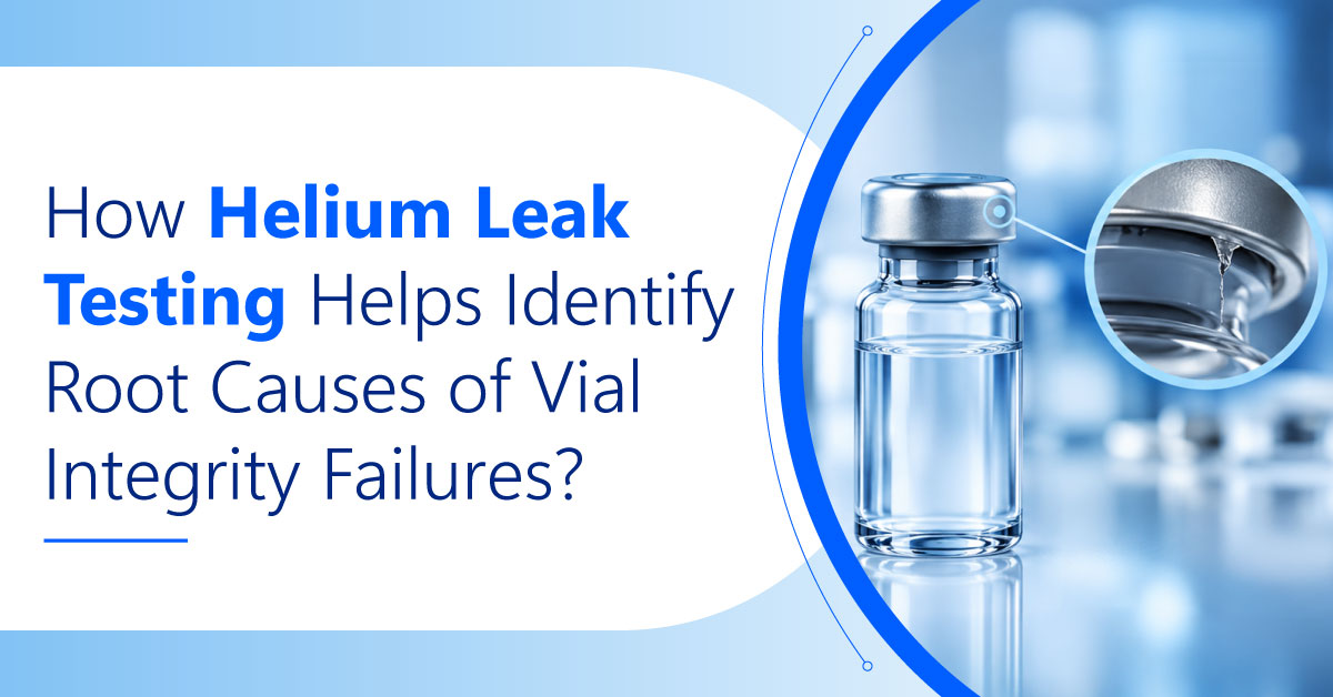 /How-does-Helium-Leak-Testing-Help-Identify-Root-Causes-of-Vial-Integrity-Failures