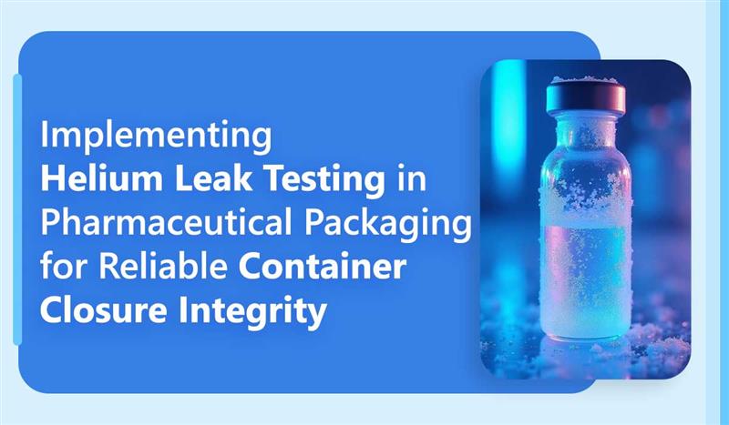 /Implementing-Helium-Leak-Testing-for-Reliable-Pharma-Packaging-Integrity