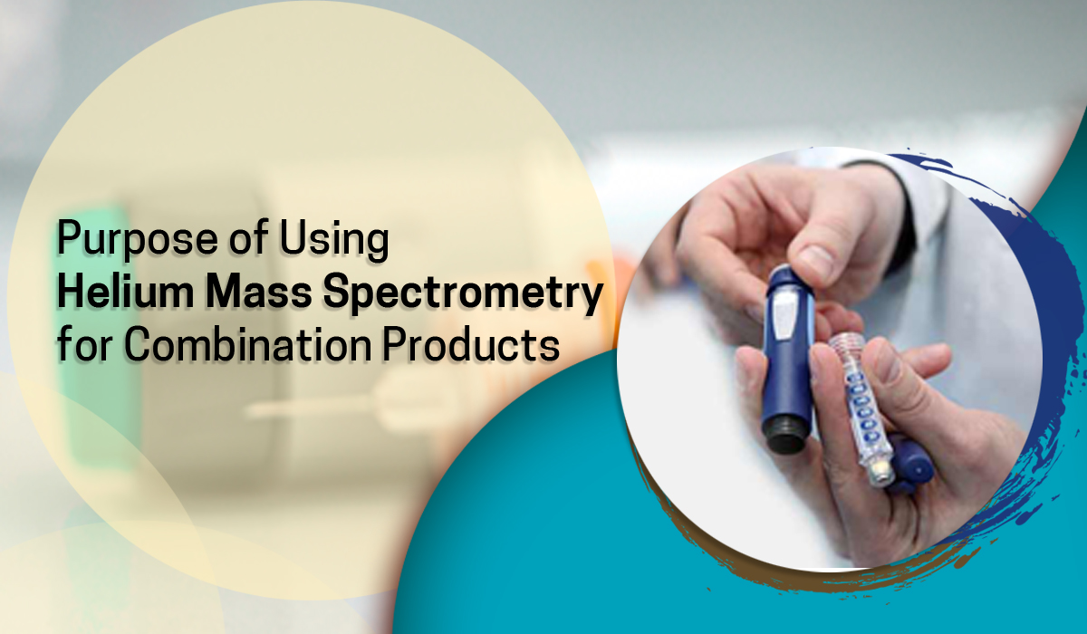 Purpose-of-Using-Helium-Mass-Spectrometry-for-Combination-Products 