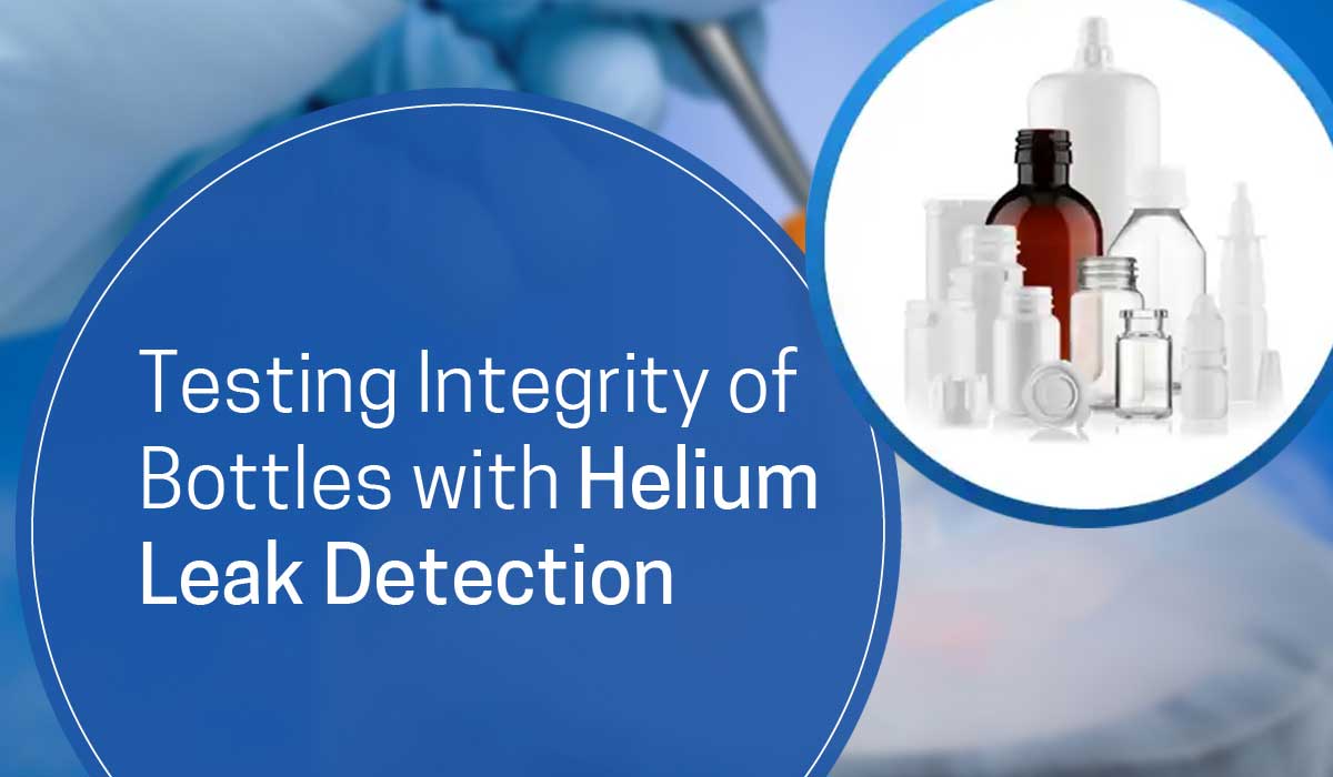 Testing-Integrity-of-Bottles-with-Helium-Leak-Detection