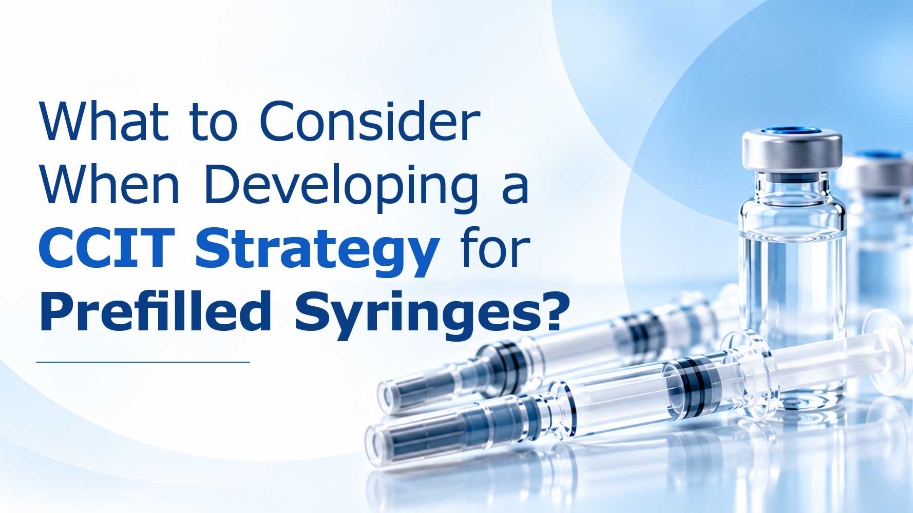 /What-to-Consider-When-Developing-a-CCIT-Strategy-for-Prefilled-Syringes