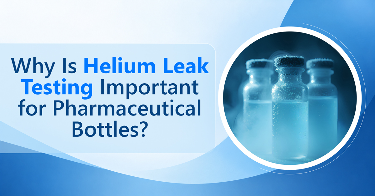 /Why-Is-Helium-Leak-Testing-Important-for-Pharmaceutical-Bottles