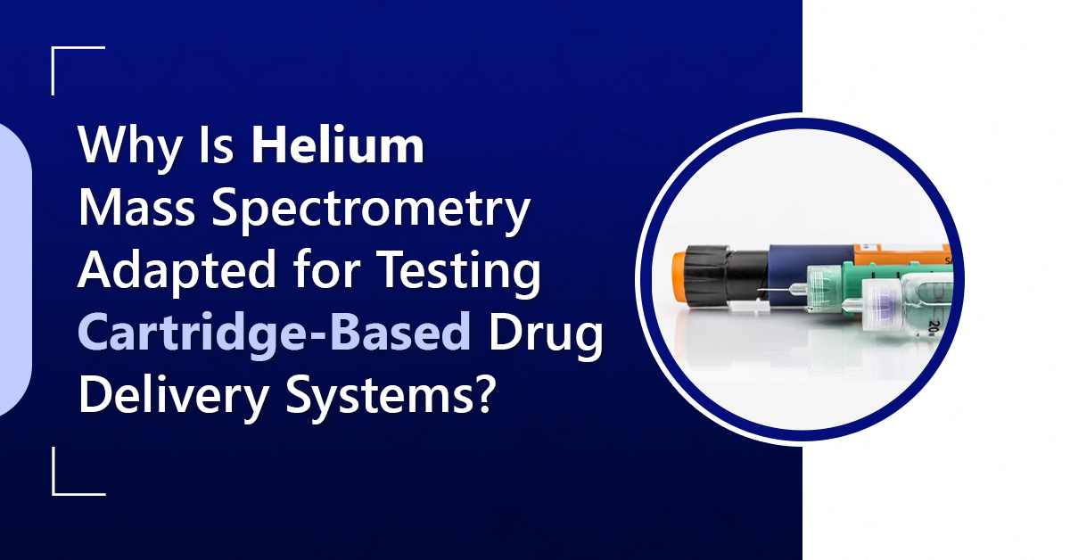Why-Is-Helium-Mass-Spectrometry-Adapted-for-Testing-Cartridge-Based-Drug-Delivery-Systems