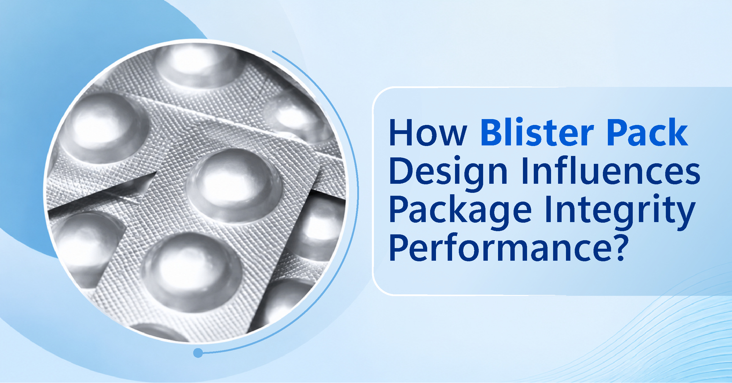 blister-pack-design-influences-package-integrity