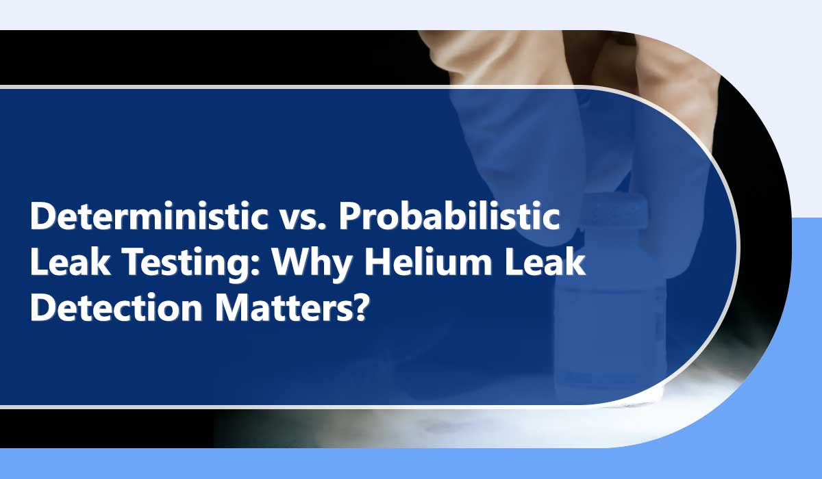 /deterministic-vs-probabilistic-leak-testing-why-helium-matters