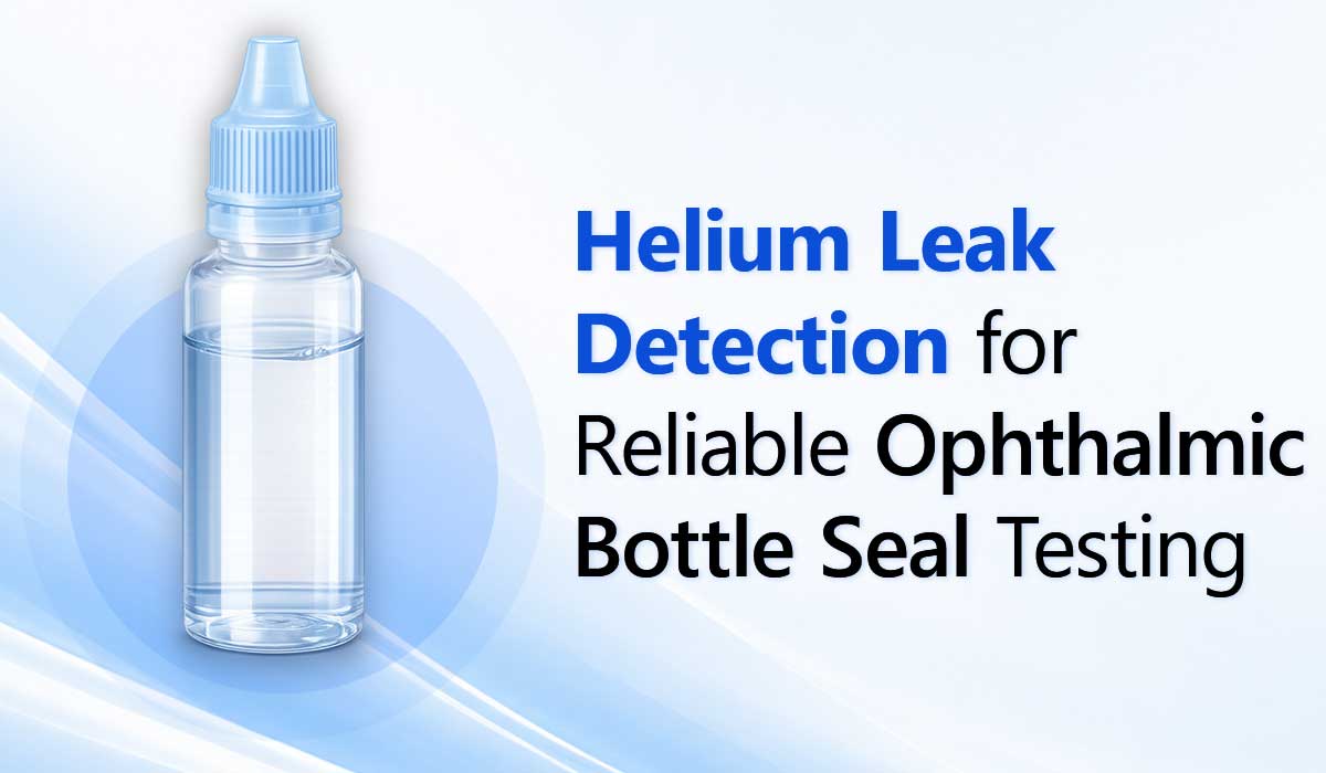 /helium-leak-detection-improve-ophthalmic-bottle-seal-integrity