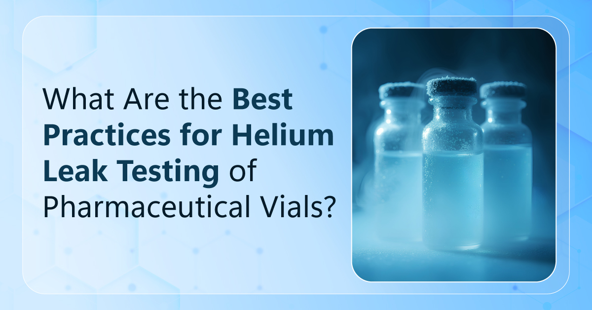 /helium-leak-testing-is-a-go-to-CCI-method-for-pharmaceutical-vials