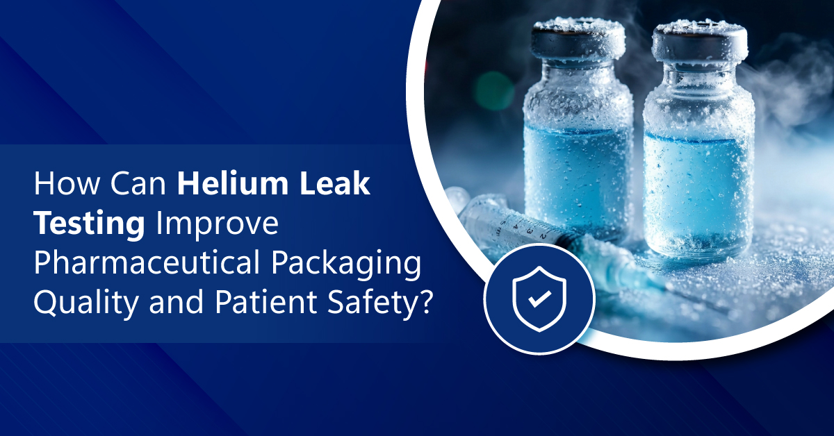 /helium-leak-testing-pharmaceutical-packaging-quality-patient-safety