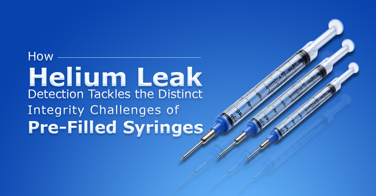 how-helium-leak-detection-tackles-the-distinct-integrity-challenges-of-pre-filled-syringes