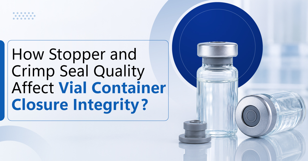 /how-stopper-and-crimp-seal-quality-affect-vial-container-closure-integrity