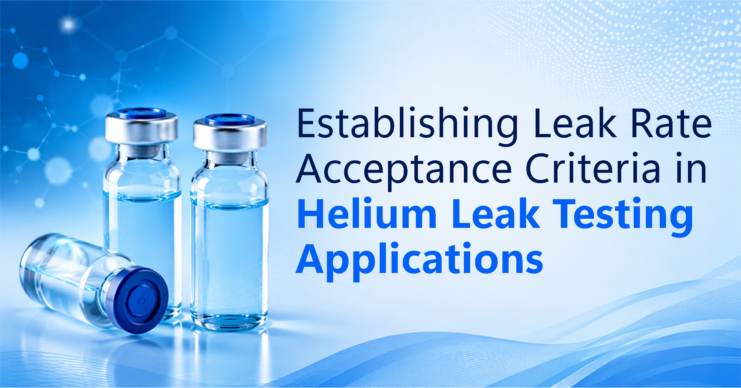 /leak-rate-acceptance-criteria-in-helium-leak-testing-applications
