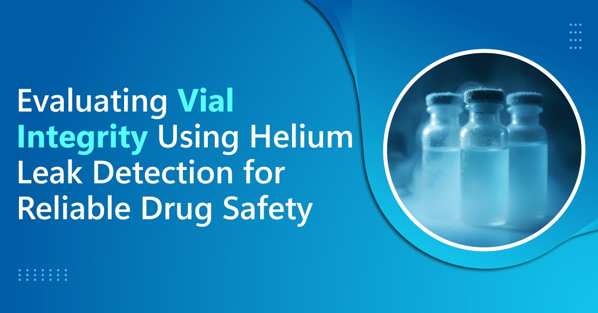 /vial-integrity-using-helium-leak-detection-for-reliable-drug-safety